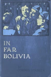 In Far Bolivia: A Story of a Strange Wild Land book cover
