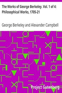The Works of George Berkeley. Vol. 1 of 4: Philosophical Works, 1705-21 book cover