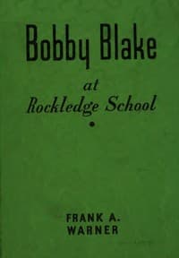 Bobby Blake at Rockledge School; or, Winning the Medal of Honor