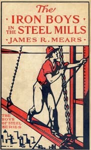 The Iron Boys in the Steel Mills; or, Beginning Anew in the Cinder Pits book cover