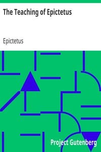 The Teaching of Epictetus
Being the 'Encheiridion of Epictetus,' with Selections from the 'Dissertations' and 'Fragments'