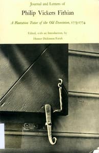 Journal and Letters of Philip Vickers Fithian: A Plantation Tutor of the Old Dominion, 1773-1774. book cover