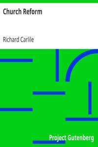 Church Reform
The Only Means to That End, Stated in a Letter to Sir Robert Peel, Bart., First Lord of the Treasury