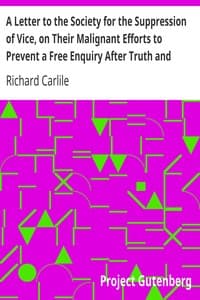 A Letter to the Society for the Suppression of Vice, on Their Malignant Efforts to Prevent a Free Enquiry After Truth and Reason
