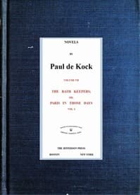 The Bath Keepers; Or, Paris in Those Days, v.1
(Novels of Paul de Kock Volume VII)