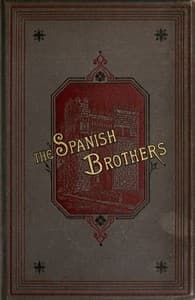 The Spanish Brothers: A Tale of the Sixteenth Century book cover