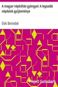 A magyar népköltés gyöngyei: A legszebb népdalok gyüjteménye book cover