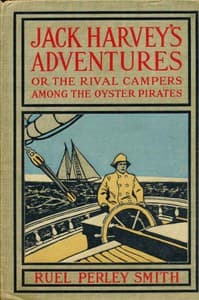 Jack Harvey's Adventures; or, The Rival Campers Among the Oyster Pirates book cover