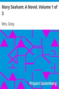 Mary Seaham: A Novel. Volume 1 of 3