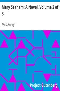 Mary Seaham: A Novel. Volume 2 of 3