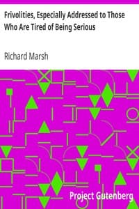 Frivolities, Especially Addressed to Those Who Are Tired of Being Serious book cover