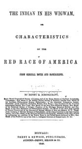 The Indian in his Wigwam; Or, Characteristics of the Red Race of America
From Original Notes and Manuscripts