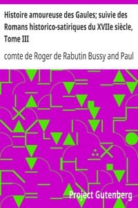 Histoire amoureuse des Gaules; suivie des Romans historico-satiriques du XVIIe siècle, Tome III
