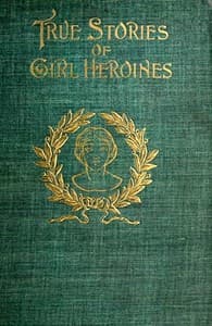 True Stories of Girl Heroines book cover
