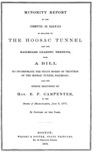 Minority Report of the Committee on Railways in Relation to the Hoosac Tunnel and the Railroads Leading Thereto
With a bill to incorporate the State Board of Trustees of the Hoosac Tunnel Railroad; also the speech delivered by Hon. E. P. Carpenter in the Senate of Massachusetts, June 3, 1873, in support of the same