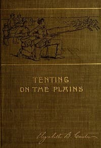 Tenting on the Plains; or, General Custer in Kansas and Texas book cover