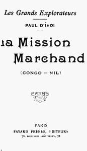 Les grands explorateurs: La Mission Marchand (Congo-Nil)