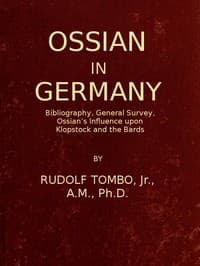 Ossian in Germany
Bibliography, General Survey, Ossian's Influence upon Klopstock and the Bards book cover