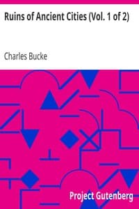 Ruins of Ancient Cities (Vol. 1 of 2)
With General and Particular Accounts of Their Rise, Fall, and Present Condition book cover