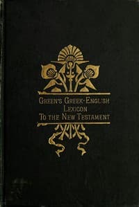 A Greek-English Lexicon to the New Testament
