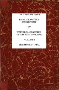The Trial of Jesus from a Lawyer's Standpoint, Vol. 1 (of 2)
The Hebrew Trial