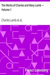 The Works of Charles and Mary Lamb — Volume 1
Miscellaneous Prose