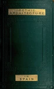 Some Account of Gothic Architecture in Spain book cover
