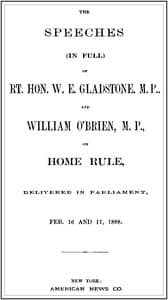 The Speeches (In Full) of the Rt. Hon. W. E. Gladstone, M.P., and William O'Brien, M.P., on Home Rule, Delivered in Parliament, Feb. 16 and 17, 1888. book cover