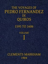 The Voyages of Pedro Fernandez de Quiros, 1595 to 1606. Volume 1