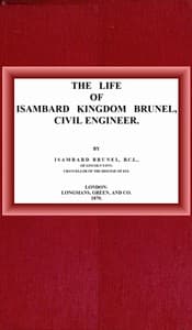 The life of Isambard Kingdom Brunel, Civil Engineer