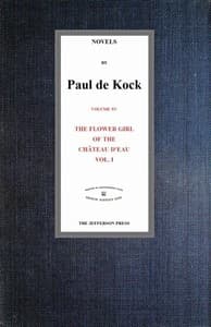 The Flower Girl of The Château d'Eau, v.1 (Novels of Paul de Kock Volume XV) book cover
