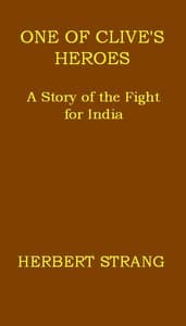 One of Clive's Heroes: A Story of the Fight for India