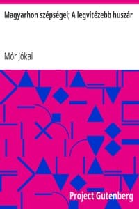 Magyarhon szépségei; A legvitézebb huszár book cover