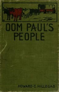 Oom Paul's People
A Narrative of the British-Boer Troubles in South Africa, with a History of the Boers, the Country, and Its Institutions