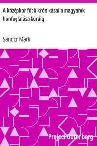 A középkor főbb krónikásai a magyarok honfoglalása koráig book cover