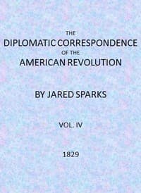 The Diplomatic Correspondence of the American Revolution, Vol. 04