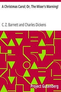 A Christmas Carol; Or, The Miser's Warning!
(Adapted from Charles Dickens' Celebrated Work.)