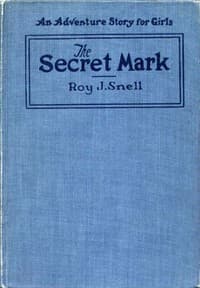 The Secret Mark
An Adventure Story for Girls