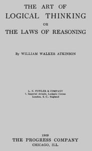 The Art of Logical Thinking; Or, The Laws of Reasoning