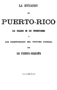 La situacion de Puerto-Rico
Las falacias de los conservadores y los compromisos del partido radical