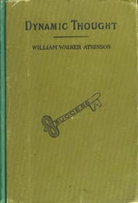 Dynamic Thought; Or, The Law of Vibrant Energy