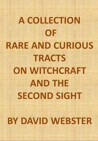 A Collection of Rare and Curious Tracts on Witchcraft and the Second Sight
With an Original Essay on Witchcraft