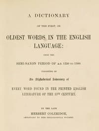 A Dictionary of the First or Oldest Words in the English Language
From the Semi-Saxon Period of A.D. 1250 to 1300