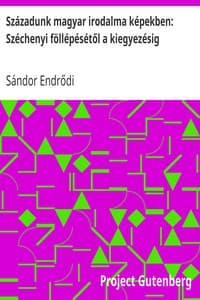 Századunk magyar irodalma képekben: Széchenyi föllépésétől a kiegyezésig book cover