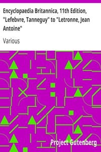 Encyclopaedia Britannica, 11th Edition, "Lefebvre, Tanneguy" to "Letronne, Jean Antoine"
Volume 16, Slice 4 book cover