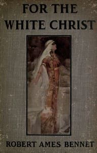 For the White Christ: A Story of the Days of Charlemagne