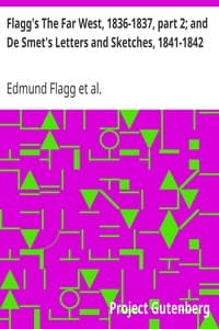 Flagg's The Far West, 1836-1837, part 2; and De Smet's Letters and Sketches, 1841-1842