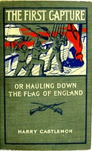 The First Capture; or, Hauling Down the Flag of England book cover