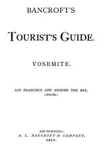 Bancroft's Tourist's Guide. Yosemite. San Francisco and around the Bay, (South.) book cover