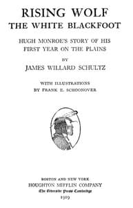 Rising Wolf, the White Blackfoot
Hugh Monroe's Story of His First Year on the Plains